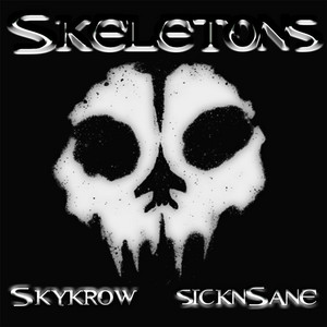 Skeletons by Skykrow, Sicknsane