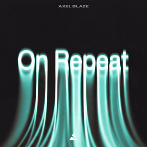 On Repeat by Axel Blaze
