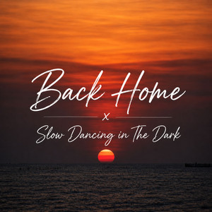 Back Home x Slow Dancing in The Dark by Drayyix
