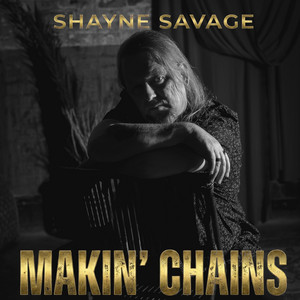 Makin' Chains by Shayne Savage