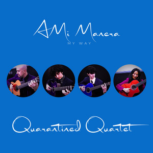 A Mi Manera - Spanish Guitar Instrumental by Quarantined Quartet