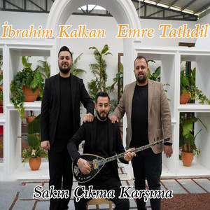 Sakın Çıkma Karşıma by İbrahim Kalkan, Emre Tatlıdil