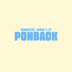 Ponback by Bombastic, Jahmo, FD