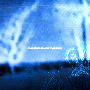 The End Is Not The End by Altered Rebirth