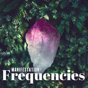 Manifestation Frequencies: Solfeggio x Miracle Chakra Meditation Tones album