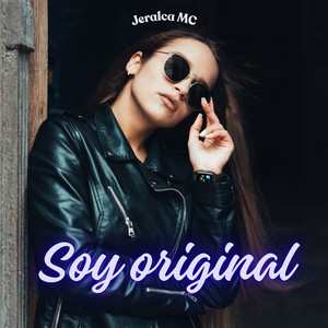 Soy original by Jeralca MC