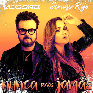 Nunca Digas Jamás by Jennifer Rojo, Aleks Syntek