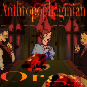 Anthropophaginian Orgy by OrgansDotOrg, BabieBomb