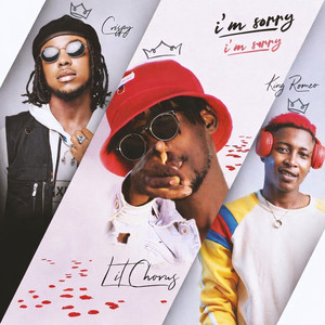 I’m Sorry by king Romeo, Lit Chorus, Crispy