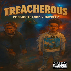 Treacherous by Poppa Got Bandz, DayDeez