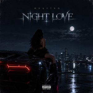 NIGHT LOVE by MKAstro