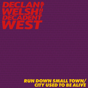Run Down Small Town by Declan Welsh and The Decadent West