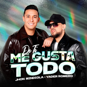 Jhon Mindiola & Yader Romero - De Ti Me Gusta Todo