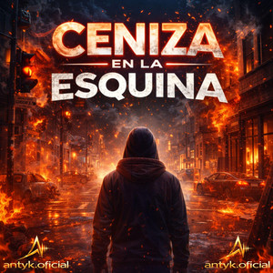 Ceniza en la Esquina by antyk.oficial