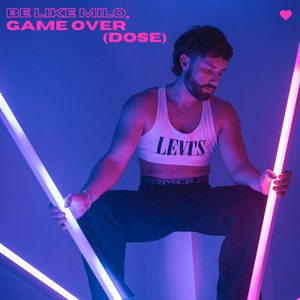 Game Over(dose) by BE LIKE MILO