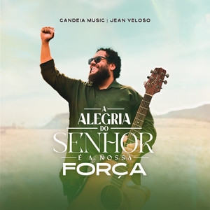 A Alegria do Senhor é a Nossa Força by Candeia Music, Jean Veloso