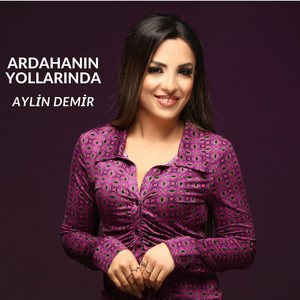 Aylin Demir - Ardahanın Yollarında