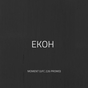 Moment (UFC 226 Promo) by Ekoh