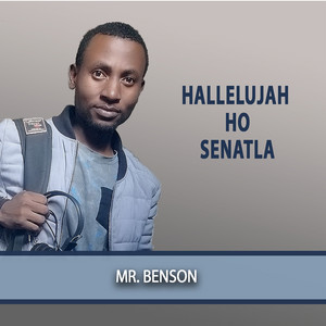 Hallelujah Ho Senatla by Mr. Benson