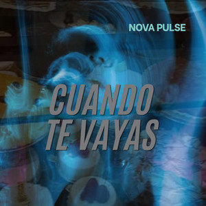 Cuando te vayas by Nova Pulse