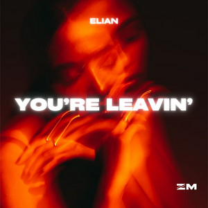 You're Leavin' by Elian