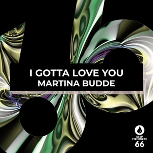 I Gotta Love You by Martina Budde