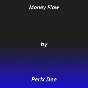 Money Flow by Perix Dee