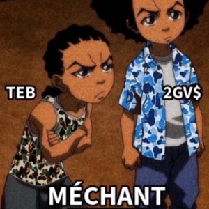 TEB - MÉCHANT (feat. 2GV$)