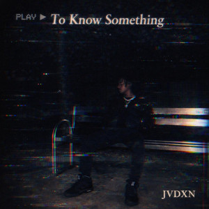 To Know Something - Slowed by Jvdxn