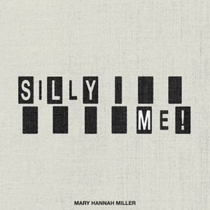 silly me! by Mary Hannah Miller