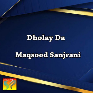 Maqsood Sanjrani - Dholy Da