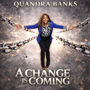 A Change Is Coming by Quandra Banks