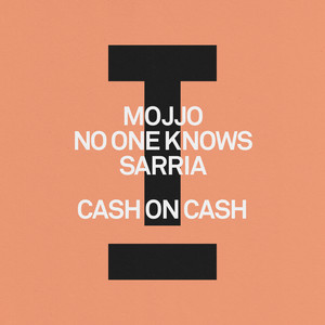 Cash On Cash by Mojjo, No One Knows, SARRIA