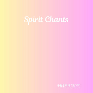 Spirit Chant by Irei Luck