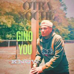 Otra Noche by GINO YOU KNOW
