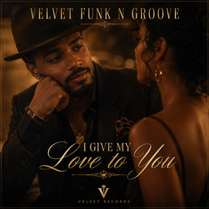 I give my love to you by Velvet Funk n Groove