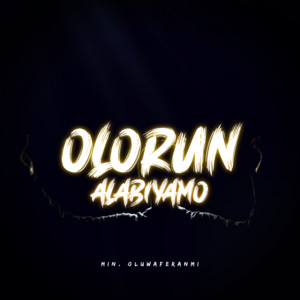 Min. Oluwaferanmi - OLORUN ALABIYAMO