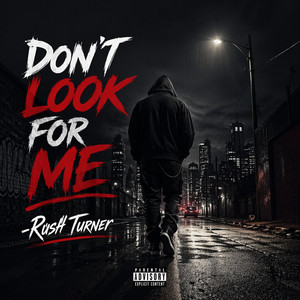 Don't Look For Me - Extended Version by Rush Turner