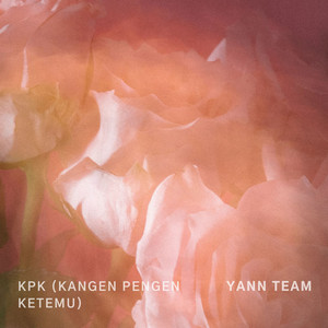 YANN Team - KPK (Kangen Pengen Ketemu)