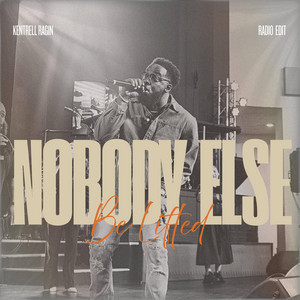 Nobody Else (Be Lifted) - Radio Edit by Kentrell Ragin