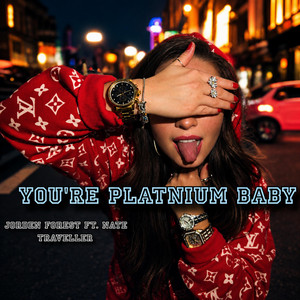 You're Platnium Baby by Jorden Forest, Nate Traveller