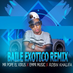 MR POPE EL VIRUS, Robin Khalifa & empr music - Baile Exótico Remix
