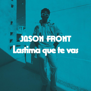 Lastima que te vas by Jason Front