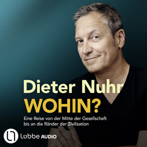 Wohin? - Eine Reise von der Mitte der Gesellschaft bis an die Ränder der Zivilisation (Ungekürzt) Audiobook