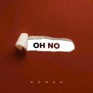 Oh No by NOMAN