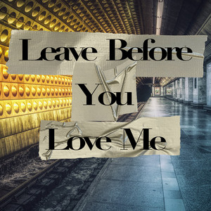 Leave Before You Love Me (Instrumental Complete)