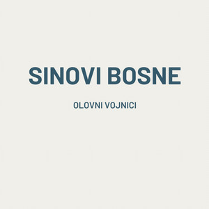 Olovni vojnici - Sinovi Bosne