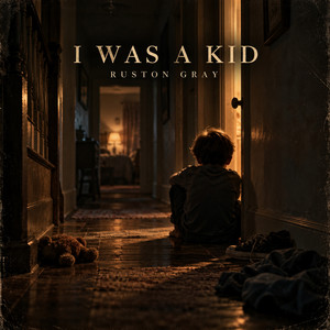I Was a Kid by Ruston Gray