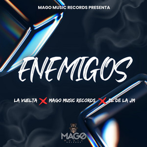 ENEMIGOS by MAGO MUSIC RECORDS, El de la Jm, La Vuelta