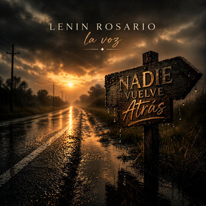 nadie vuelve atras by LENIN ROSARIO LA VOZ